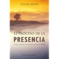 El proceso de la presencia: el poder del ahora y la conciencia del instante presente (NUEVA CONSCIENCIA)